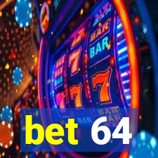 bet 64